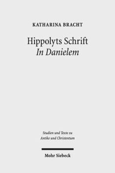 Paperback Hippolyts Schrift in Danielem: Kommunikative Strategien Eines Fruhchristlichen Kommentars [German] Book