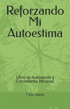 Paperback Reforzando Mi Autoestima: Libro de Autoayuda y Crecimiento Personal [Spanish] Book