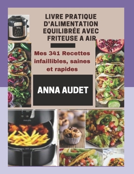 Livre Pratique d'Alimentation ?quilibr?e Avec Friteuse a Air: Mes 341 Recettes infaillibles, saines et rapides