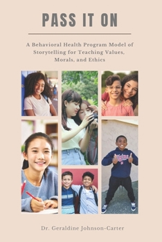 Paperback Pass It On: A Behavioral Health Program Model Of Storytelling For Teaching Values, Morals And Ethics: Counseling Teens And Young A Book