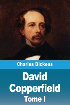 David Copperfield: Tome I (French Edition)
