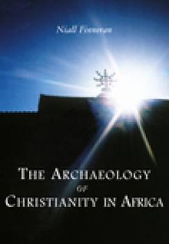 Paperback The Archaeology of Christianity in Africa Book