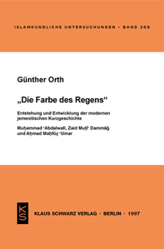 Paperback Die Farbe Des Regens: Entstehung Und Entwicklung Der Modernen Jemenitischen Kurzgeschichte. Muhammad Abdalwali, Zaid Muti, Dama&#487; Und Ah [German] Book