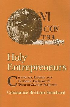 Paperback Holy Entrepreneurs: Cistercians, Knights, and Economic Exchange in Twelfth-Century Burgundy Book