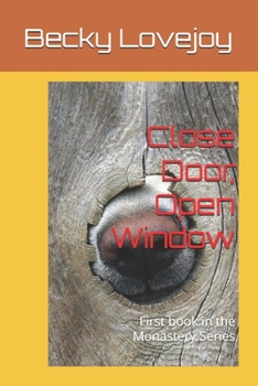 Paperback Close Door, Open Window: First book in the Monastery Series Book