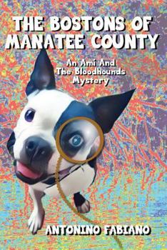 Paperback The Bostons Of Manatee County: An Ami And The Bloodhounds Mystery Book