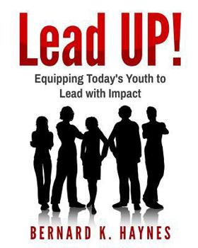 Paperback Lead UP!: Equipping Today's Youth to Lead with Impact. Book