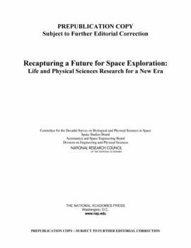 Paperback Recapturing a Future for Space Exploration: Life and Physical Sciences Research for a New Era Book