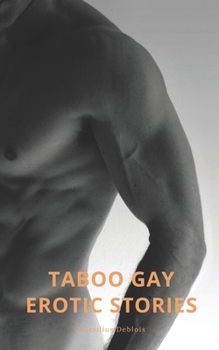 Taboo Gay Erotic Stories: Gay Erotica Collection