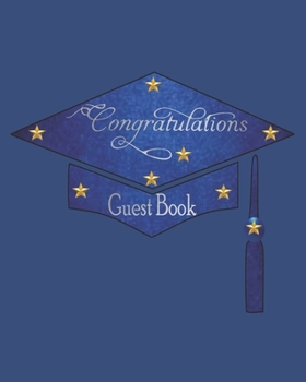 Paperback Congratulations Guest Book: Congratulations Graduate Guest Book - Gift Log - Graduation Party Memory Sign In Keepsake Journal - Blue Cover Book