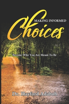 Paperback Making Informed Choices: Become Who You Are Meant To Be Book