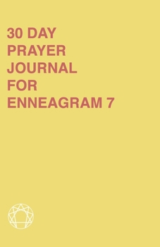 Paperback 30 Day Prayer Journal For Enneagram 7: A Unique Journal To Guide You Through The Enneagram's Deeply Introspective Work. Connect With God And Improve Y Book