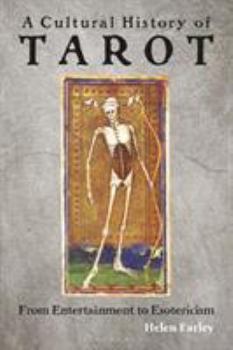A Cultural History of Tarot: From Entertainment to Esotericism