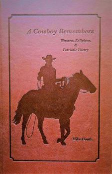 Hardcover A Cowboy Remembers: Western, Religious, & Patriotic Poetry Book