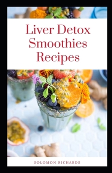 Paperback Liver detox smoothies recipes: Natural Liver Cleansing And Detoxification Book