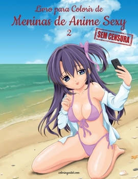 Paperback Livro para Colorir de Meninas de Anime Sexy sem Censura 2 [Portuguese] [Large Print] Book