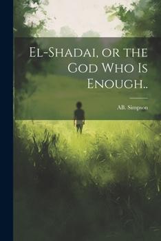 Paperback El-Shadai, or the God Who is Enough.. Book