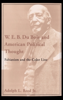 Hardcover W.E.B. Du Bois and American Political Thought: Fabianism and the Color Line Book