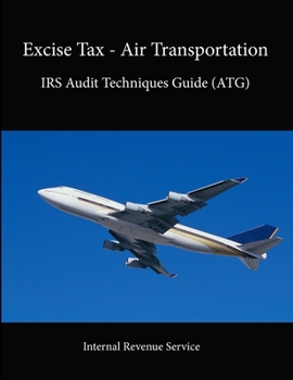 Paperback Excise Tax - Air Transportation: IRS Audit Techniques Guide (ATG) Book