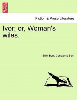 Paperback Ivor; Or, Woman's Wiles. Book