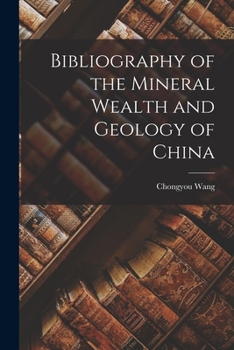 Paperback Bibliography of the Mineral Wealth and Geology of China Book