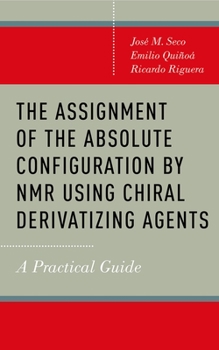 Hardcover The Assignment of the Absolute Configuration by NMR Using Chiral Derivatizing Agents Book