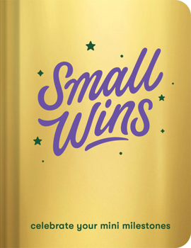 Misc. Small Wins: A Journal to Celebrate Your Mini Milestones Book