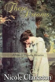 Paperback These Dreams: A Pride and Prejudice Variation Book