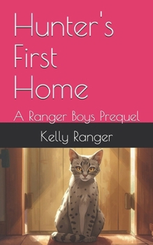 Hunter's First Home: A Ranger Boys Prequel (The Ranger Boys Adventure Series)