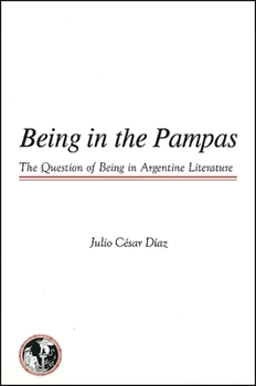 Paperback Being in the Pampas: The Question of Being in Argentine Literature Book