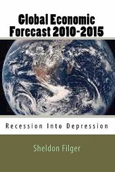 Paperback Global Economic Forecast 2010-2015: Recession Into Depression Book