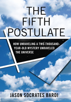 Hardcover The Fifth Postulate: How Unraveling a Two-Thousand-Year-Old Mystery Unraveled the Universe Book