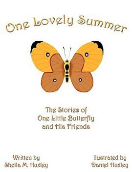 Paperback One Lovely Summer: The Stories of One Little Butterfly and His Friends Book