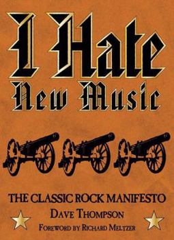 Hardcover I Hate New Music: The Classic Rock Manifesto Book
