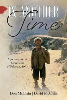 Paperback In Another Time: A Journey to the Mountains of Pakistan, 1971 Book
