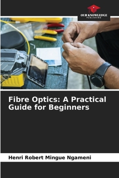 Paperback Fibre Optics: A Practical Guide for Beginners Book