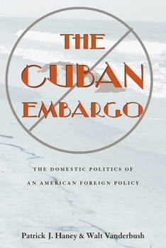 Cuban Embargo: Domestic Politics Of American Foreign Policy (Pitt Latin Amercian Studies) - Book  of the Pitt Latin American Studies