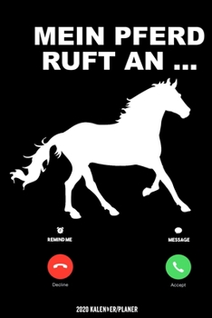Mein Pferd Ruft An … Kalender 2020: Reiterin Kalender 2020 Geschenk Lustig / Taschenkalender 2020 / Terminplaner 2020 / Jahresplaner 2020 / DIN A5 12 ... / Jede Woche eine Seite (German Edition)