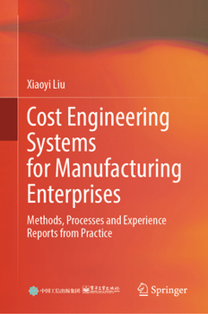 Hardcover Cost Engineering Systems for Manufacturing Enterprises: Methods, Processes and Experience Reports from Practice Book
