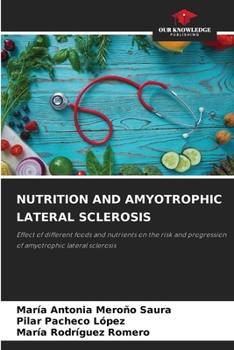 NUTRITION AND AMYOTROPHIC LATERAL SCLEROSIS: Effect of different foods and nutrients on the risk and progression of amyotrophic lateral sclerosis