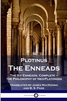 Paperback Plotinus - The Enneads: The Six Enneads, Complete - the Philosophy of Neo-Platonism Book
