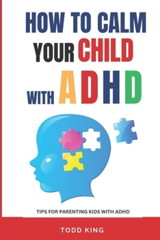 Paperback How to calm your child with ADHD: Tips for Parenting kids with ADHD [Large Print] Book