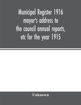 Municipal register 1916 mayor's address to the council annual reports, etc for the year 1915