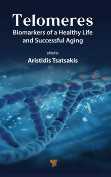 Hardcover Telomeres: Biomarkers of a Healthy Life and Successful Aging Book