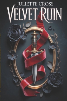 Velvet Ruin: A Captive Lady, a Ruthless Warlord, and a Fortress of Dangerous Secrets