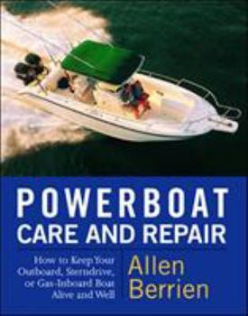 Paperback Powerboat Care and Repair: How to Keep Your Outboard, Sterndrive, or Gas-Inboard Boat Alive and Well Book