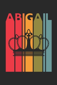 Abigail: Vintage Custom Personalized Lined Name Notebook, Diary, Journal - Retro Birthday, Christmas Gifts for Daughter, Niece, Sister, Mom, Mother: ... Diary, 110 page, Lined, 6x9 (15.2 x 22.9 cm)