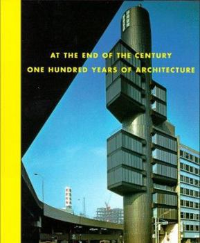 Hardcover At the End of the Century: One Hundred Years of Architecture Book