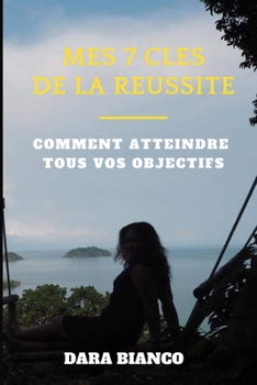Paperback Mes 7 Cles de la Reussite: Comment atteindre tous vos objectifs [French] Book