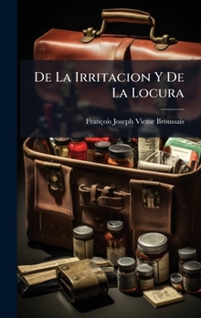 Hardcover De La Irritacion Y De La Locura [Spanish] Book